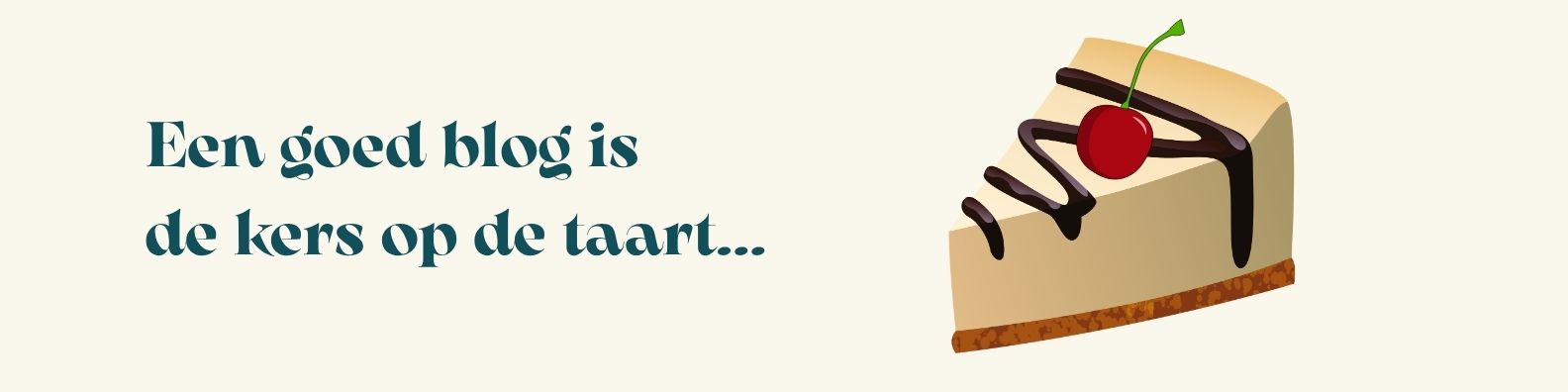 Een goed blog is de kers op de taart - Vooral Tekst