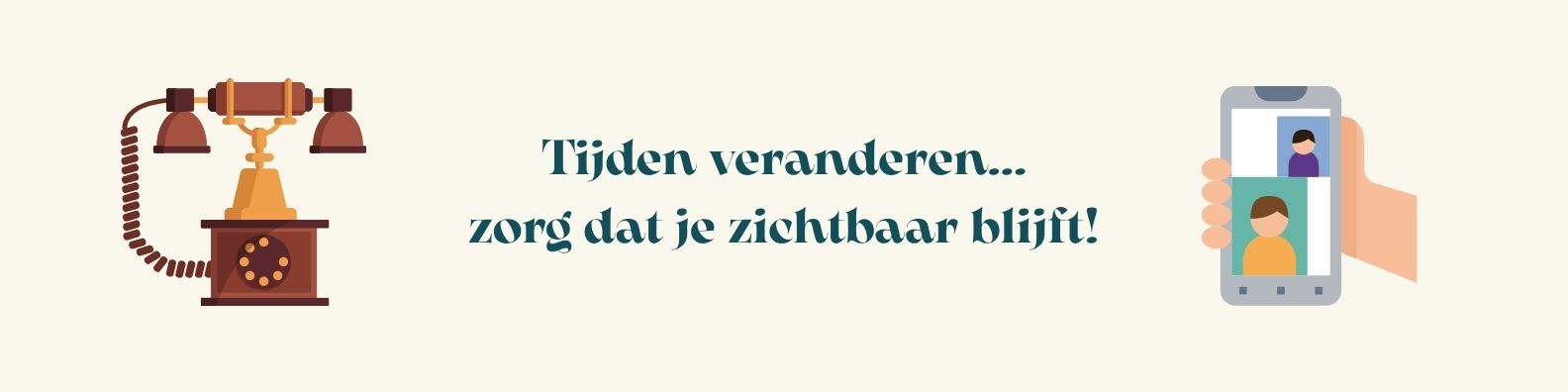 Ga met je tijd mee? Blijf jij zichtbaar? Vooral Tekst